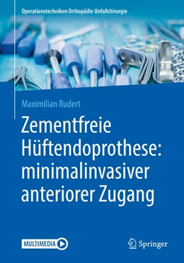 Abbildung von Rudert | Zementfreie Hüftendoprothese: minimalinvasiver anteriorer Zugang | 1. Auflage | 2020 | beck-shop.de
