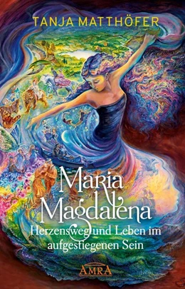 Abbildung von Matthöfer | MARIA MAGDALENA - Herzensweg und Leben im aufgestiegenen Sein | 1. Auflage | 2020 | beck-shop.de