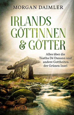 Abbildung von Daimler | Irlands Göttinnen & Götter. Alles über die Túatha Dé Danann und andere Gottheiten der Grünen Insel | 1. Auflage | 2020 | beck-shop.de