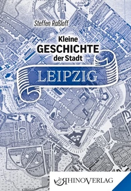 Abbildung von Raßloff | Kleine Geschichte der Stadt Leipzig | 1. Auflage | 2020 | beck-shop.de