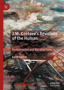 Abbildung von Wiegandt | J.M. Coetzee's Revisions of the Human | 1. Auflage | 2020 | beck-shop.de