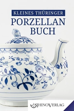 Abbildung von Kaiser / Kunze | Kleines Thüringer Porzellanbuch | 1. Auflage | 2020 | beck-shop.de