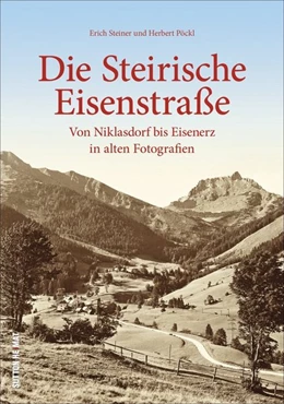Abbildung von Steiner / Pöckl | Die Steirische Eisenstraße | 1. Auflage | 2020 | beck-shop.de