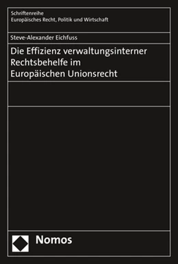 Abbildung von Eichfuss | Die Effizienz verwaltungsinterner Rechtsbehelfe im Europäischen Unionsrecht | 1. Auflage | 2020 | beck-shop.de