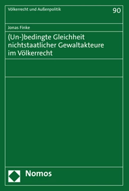 Abbildung von Finke | (Un-)bedingte Gleichheit nichtstaatlicher Gewaltakteure im Völkerrecht | 1. Auflage | 2020 | 90 | beck-shop.de