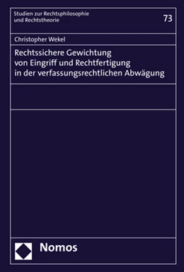Abbildung von Wekel | Rechtssichere Gewichtung von Eingriff und Rechtfertigung in der verfassungsrechtlichen Abwägung | 1. Auflage | 2020 | 73 | beck-shop.de