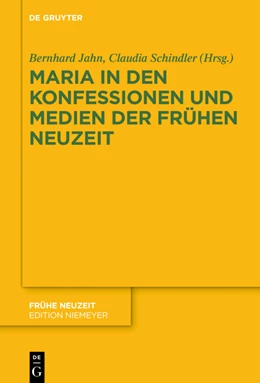 Abbildung von Jahn / Schindler | Maria in den Konfessionen und Medien der Frühen Neuzeit | 1. Auflage | 2020 | beck-shop.de