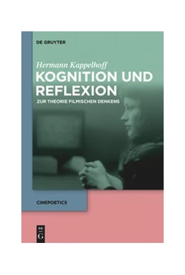 Abbildung von Kappelhoff | Kognition und Reflexion: Zur Theorie filmischen Denkens | 1. Auflage | 2018 | beck-shop.de