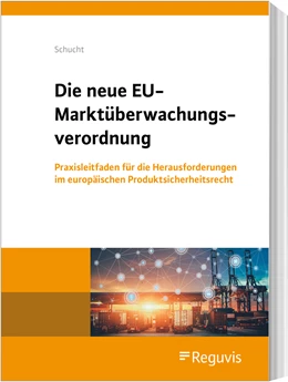 Abbildung von Schucht | Die neue EU-Marktüberwachungsverordnung | 1. Auflage | 2021 | beck-shop.de
