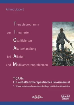 Abbildung von Lippert | Therapieprogramm zur Integrierten Qualifizierten Akutbehandlung bei Alkohol- und Medikamentenproblemen (TIQAAM) | 3. Auflage | 2020 | beck-shop.de