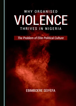 Abbildung von Seiyefa | Why Organised Violence Thrives in Nigeria | 1. Auflage | 2020 | beck-shop.de
