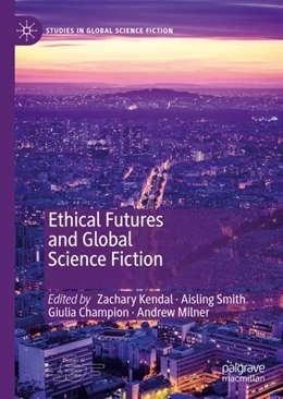 Abbildung von Kendal / Smith | Ethical Futures and Global Science Fiction | 1. Auflage | 2020 | beck-shop.de