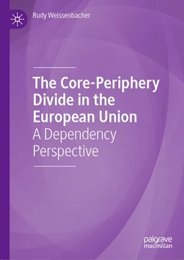 Abbildung von Weissenbacher | The Core-Periphery Divide in the European Union | 1. Auflage | 2020 | beck-shop.de