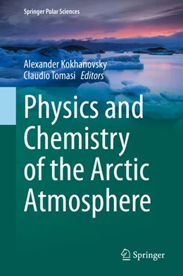 Abbildung von Kokhanovsky / Tomasi | Physics and Chemistry of the Arctic Atmosphere | 1. Auflage | 2020 | beck-shop.de