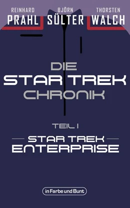 Abbildung von Prahl / Sülter | Die Star-Trek-Chronik - Teil 1: Star Trek: Enterprise | 1. Auflage | 2020 | beck-shop.de