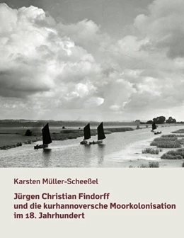 Abbildung von Müller-Scheeßel | Jürgen Christian Findorff und die kurhannoversche Moorkolonisation im 18. Jahrhundert | 1. Auflage | 2020 | beck-shop.de