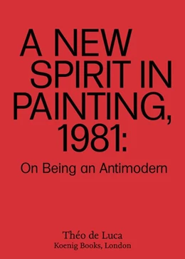 Abbildung von de Luca | A New Spirit in Painting, 1981: On Being an Antimodern | 1. Auflage | 2020 | beck-shop.de
