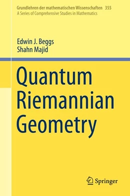 Abbildung von Beggs / Majid | Quantum Riemannian Geometry | 1. Auflage | 2020 | beck-shop.de