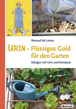 Abbildung von Looze | Urin - Flüssiges Gold für den Garten | 1. Auflage | 2020 | beck-shop.de