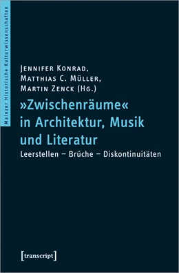 Abbildung von Konrad / Müller | »Zwischenräume« in Architektur, Musik und Literatur | 1. Auflage | 2021 | beck-shop.de