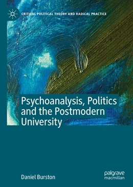 Abbildung von Burston | Psychoanalysis, Politics and the Postmodern University | 1. Auflage | 2020 | beck-shop.de