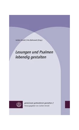 Abbildung von Arnold / Baltruweit | Lesungen und Psalmen lebendig gestalten | 3. Auflage | 2020 | beck-shop.de
