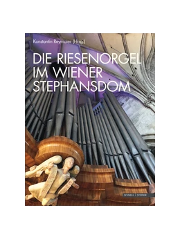 Abbildung von Reymaier | Die Riesenorgel im Wiener Stephansdom | 1. Auflage | 2020 | beck-shop.de