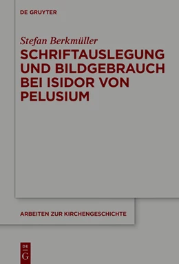 Abbildung von Berkmüller | Schriftauslegung und Bildgebrauch bei Isidor von Pelusium | 1. Auflage | 2020 | beck-shop.de