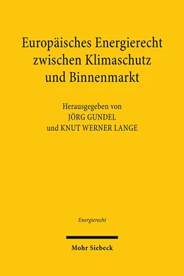Abbildung von Gundel / Lange | Europäisches Energierecht zwischen Klimaschutz und Binnenmarkt | 1. Auflage | 2020 | beck-shop.de