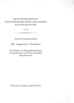 Abbildung von Scheibelreiter, Philipp | Münchener Beiträge zur Papyrusforschung Heft 119: Der 'ungetreue' Verwahrer | 1. Auflage | 2020 | Heft 119 | beck-shop.de