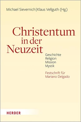 Abbildung von Vellguth / Sievernich | Christentum in der Neuzeit | 1. Auflage | 2020 | beck-shop.de