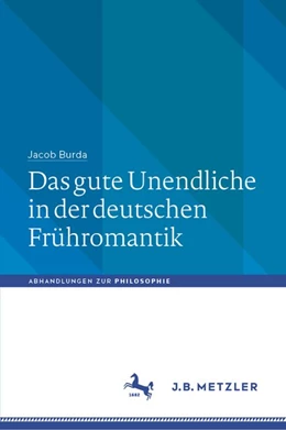 Abbildung von Burda | Das gute Unendliche in der deutschen Frühromantik | 1. Auflage | 2020 | beck-shop.de