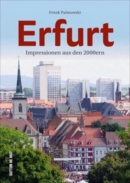 Abbildung von Palmowski | Erfurt im neuen Jahrtausend | 1. Auflage | 2020 | beck-shop.de