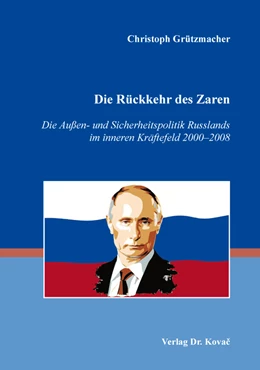 Abbildung von Grützmacher | Die Rückkehr des Zaren – Die Außen- und Sicherheitspolitik Russlands im inneren Kräftefeld 2000–2008 | 1. Auflage | 2020 | 60 | beck-shop.de