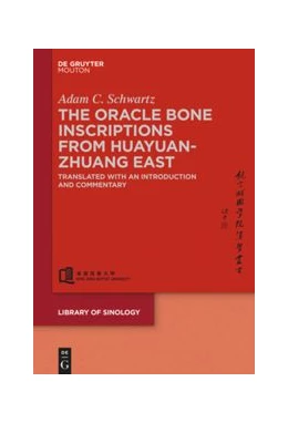 Abbildung von Schwartz | The Oracle Bone Inscriptions from Huayuanzhuang East | 1. Auflage | 2019 | beck-shop.de