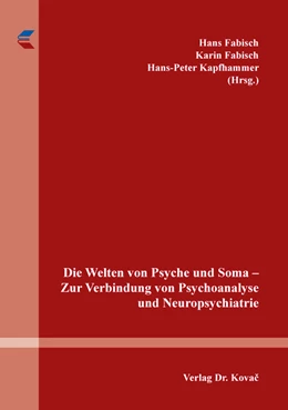 Abbildung von Fabisch / Kapfhammer | Die Welten von Psyche und Soma – Zur Verbindung von Psychoanalyse und Neuropsychiatrie | 1. Auflage | 2020 | 6 | beck-shop.de