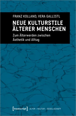 Abbildung von Kolland / Gallistl | Neue Kulturstile älterer Menschen | 1. Auflage | 2022 | beck-shop.de