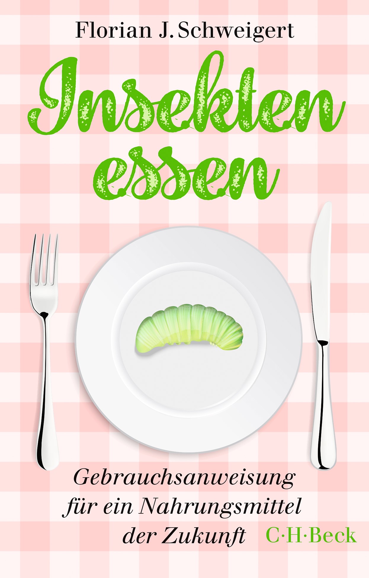 Cover: Schweigert, Florian J., Insekten essen
