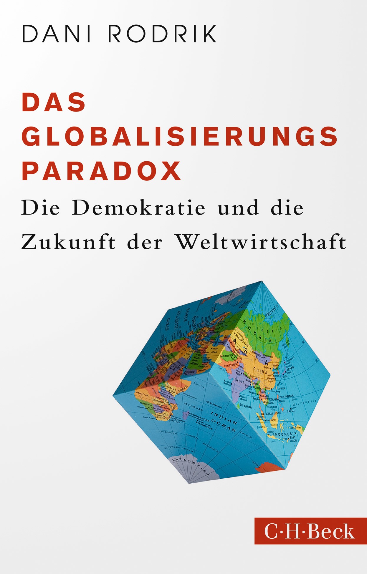 Cover: Rodrik, Dani, Das Globalisierungs-Paradox