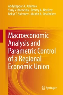 Abbildung von Ashimov / Borovskiy | Macroeconomic Analysis and Parametric Control of a Regional Economic Union | 1. Auflage | 2020 | beck-shop.de
