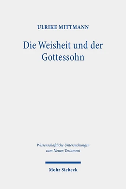 Abbildung von Mittmann | Die Weisheit und der Gottessohn | 1. Auflage | 2021 | beck-shop.de