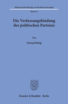 Abbildung von König | Die Verfassungsbindung der politischen Parteien. | 1. Auflage | 1993 | 74 | beck-shop.de
