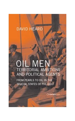 Abbildung von Heard | Oil Men, Territorial Ambitions and Political Agents | 1. Auflage | 2019 | beck-shop.de