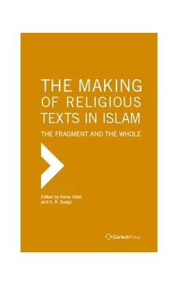 Abbildung von Hilali / Burge | The Making of Religious Texts in Islam: The Fragment and the Whole | 1. Auflage | 2019 | beck-shop.de