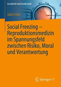 Abbildung von Feiler | Social Freezing - Reproduktionsmedizin im Spannungsfeld zwischen Risiko, Moral und Verantwortung | 1. Auflage | 2020 | beck-shop.de