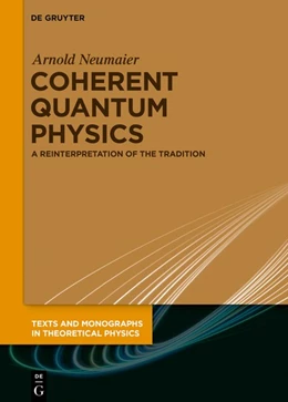 Abbildung von Neumaier | Coherent Quantum Physics | 1. Auflage | 2019 | beck-shop.de