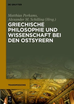 Abbildung von Perkams / Schilling | Griechische Philosophie und Wissenschaft bei den Ostsyrern | 1. Auflage | 2019 | beck-shop.de