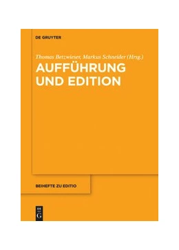 Abbildung von Betzwieser / Schneider | Aufführung und Edition | 1. Auflage | 2020 | beck-shop.de