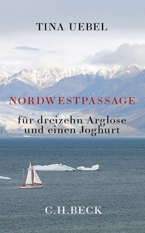 Cover: Tina Uebel, Nordwestpassage für 13 Arglose und einen Joghurt