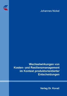 Abbildung von Nickel | Wechselwirkungen von Kosten- und Resilienzmanagement im Kontext produktorientierter Entscheidungen | 1. Auflage | 2020 | 524 | beck-shop.de